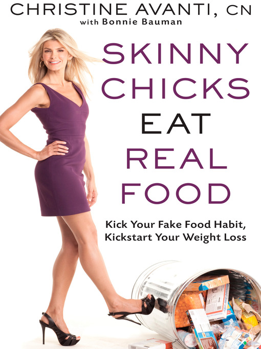 Title details for Skinny Chicks Eat Real Food by Christine Avanti - Available
